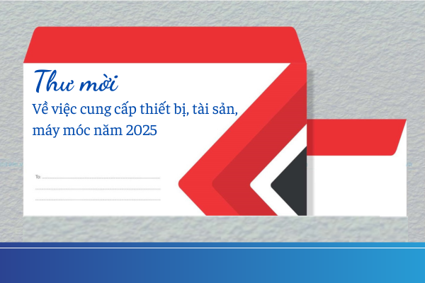 THƯ MỜI: Về việc cung cấp thiết bị, tài sản, máy móc năm 2025